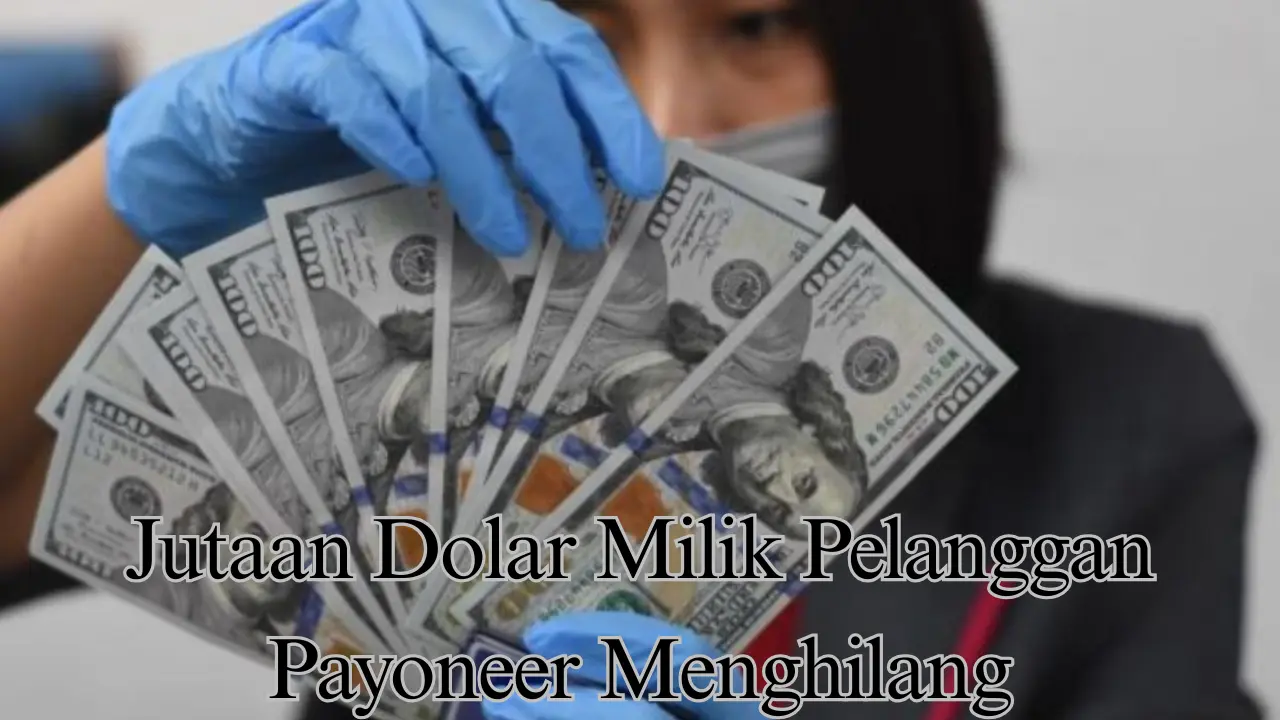 Jutaan Dolar Milik Pelanggan Payoneer Menghilang,